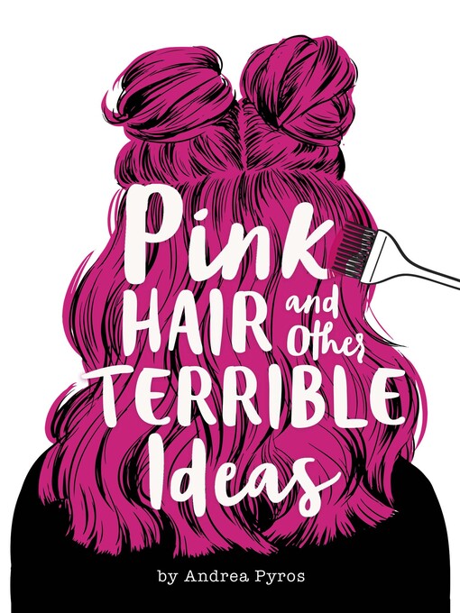 Title details for Pink Hair and Other Terrible Ideas by Andrea Pyros - Available